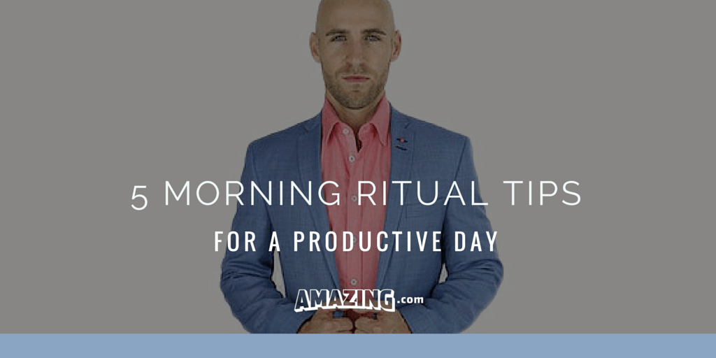 5 Morning Ritual Tips For A Productive Day