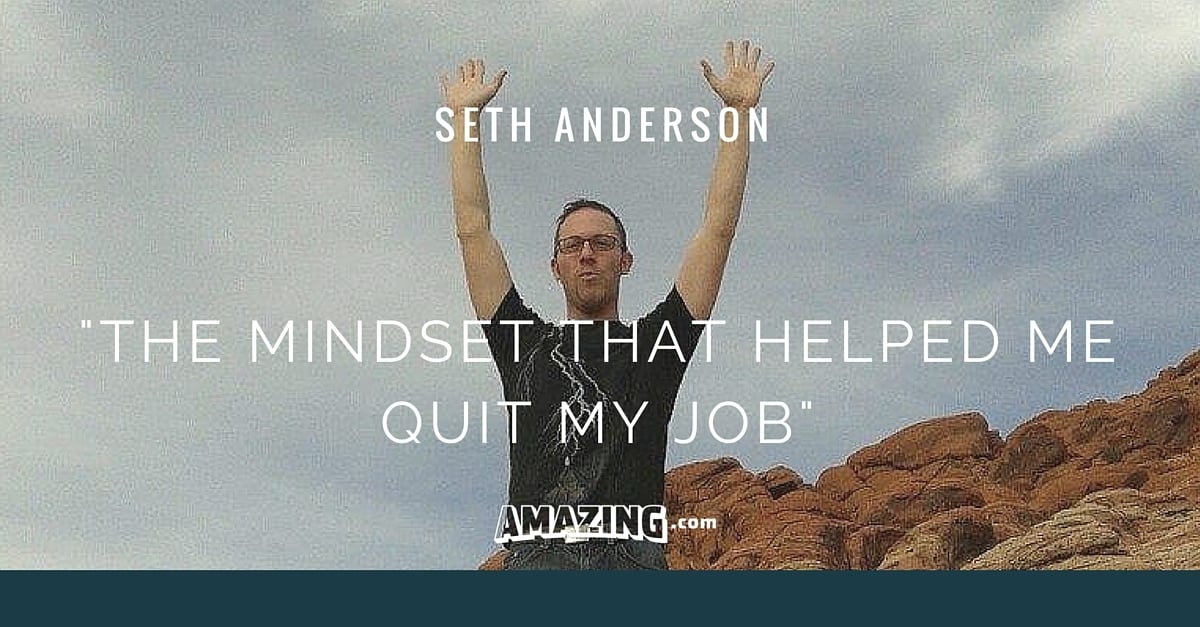 Seth: The Mindset That Helped Me Quit My Job